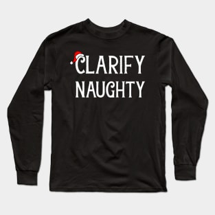 Naughty or Nice - Clarify Naughty Long Sleeve T-Shirt